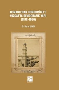 Osmanlı'dan Cumhuriyet'e Yozgat'ta Demografik Yapı (1878-1950)