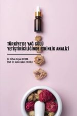Türkiye'de Yağ Gülü Yetiştiriciliğinde Etkinlik Analizi