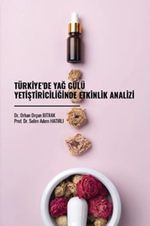 Türkiye'de Yağ Gülü Yetiştiriciliğinde Etkinlik Analizi