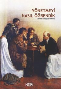 Yönetmeyi Nasıl Öğrendik & Sovyet İktidarının İlk Yıllarında Lenin'den Anılar