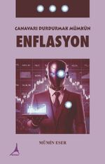Enflasyon & Canavarı Durdurmak Mümkün