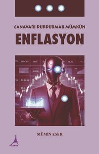 Enflasyon & Canavarı Durdurmak Mümkün