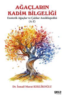 Ağaçların Kadim Bilgeliği & Ezoterik Ağaçlar ve Çalılar Ansiklobedisi (A-Z)