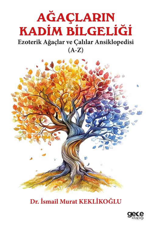 Ağaçların Kadim Bilgeliği & Ezoterik Ağaçlar ve Çalılar Ansiklobedisi (A-Z)