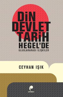 Din, Devlet, Tarih & Hegel'de Uluslararası İlişkiler