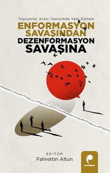 Enformasyon Savaşından Dezenformasyon Savaşına & Toplumlar Arası İletişimde Yeni Dönem