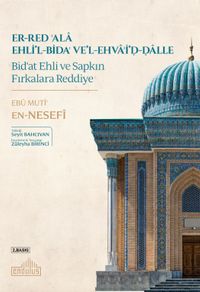 er-Red ʿala Ehli'l-Bidaʿ ve'l-Ehvaʾi'd-Dalle Bid‘at Ehli ve Sapkın Fırkalara Reddiye