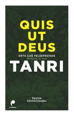 Quıs Ut Deus & Orta Çağ Felsefesinde Bir Model Olarak Tanrı