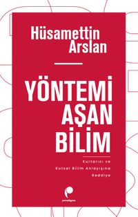 Yöntemi Aşan Bilim & Kurtarıcı ve Kutsal Bilim Anlayışına Reddiye