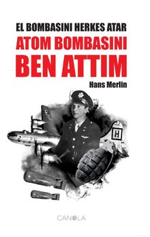 El Bombasını Herkes Atar Atom Bombasını Ben Attım