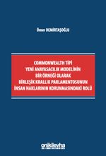 Commonwealth Tipi Yeni Anayasacılık Modelinin Bir Örneği Olarak Birleşik Krallık Parlamentosunun İnsan Haklarının Korunmasındaki Rolü