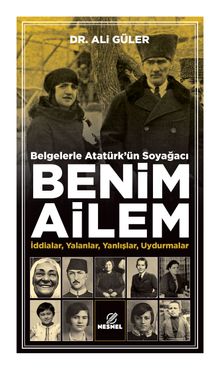 Belgelerle Atatürk'ün Soyağacı Benim Ailem & : İddialar, Yalanlar, Yanlışlar, Uydurmalar