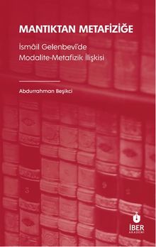Mantıktan Metafiziğe İsmail Gelenbevî'de Modalite-Metafizik İlişkisi