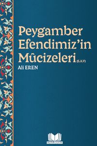 Peygamber Efendimizin Mucizeleri