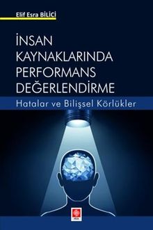 İnsan Kaynaklarında Performans Değerlendirme Hatalar ve Bilişsel Körlükler