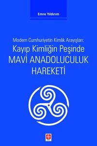 Kayıp Kimliğin Peşinde Mavi Anadoluculuk Hareketi