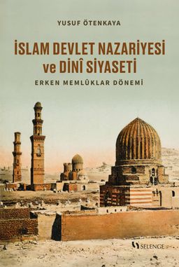 İslam Devlet Nazariyesi ve Dinî Siyaseti & Erken Memlûklar Dönemi