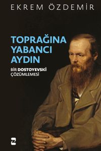 Toprağına Yabancı Aydın & Bir Dostoyevski Çözümlemesi