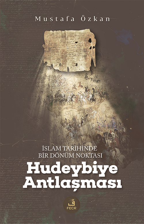 İslam Tarihinde Bir Dönüm Noktası Hudeybiye Antlaşması
