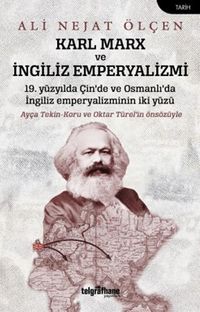 Karl Marx ve İngiliz Emperyalizmi & 19. Yüzyılda Çin'de ve Osmanlı'da İngiliz Emperyalizminin İki Yüzü