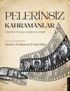 Pelerinsiz Kahramanlar & Gazeteci D&uuml;nyayı Ayağımıza Getirir