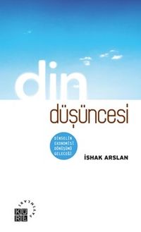 Din Düşüncesi & Dinselin Ekonomisi, Dönüşümü, Geleceği