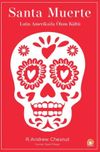 Santa Muerte & Latin Amerika'da &Ouml;l&uuml;m K&uuml;lt&uuml;
