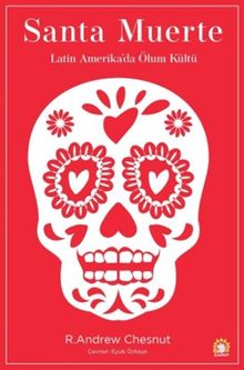 Santa Muerte & Latin Amerika'da Ölüm Kültü