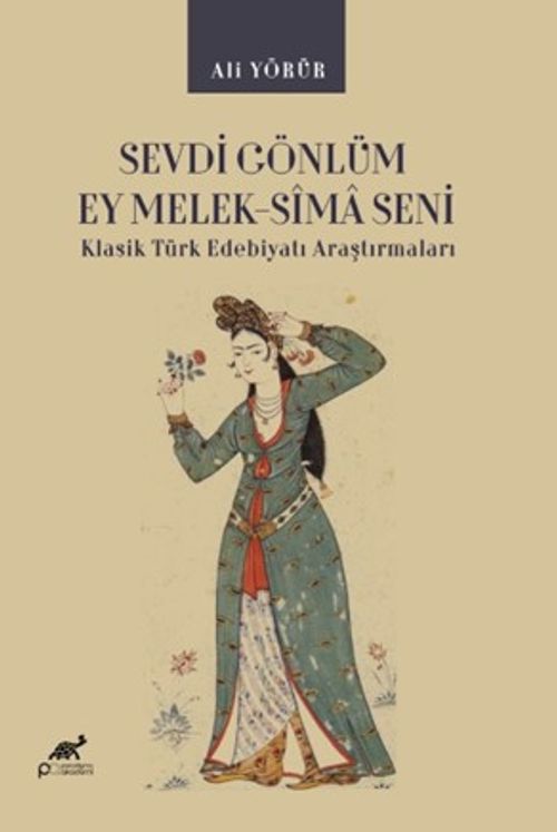 Sevdi Gönlüm Ey Melek-Sîma Seni & Klasik Türk Edebiyatı Araştırmaları