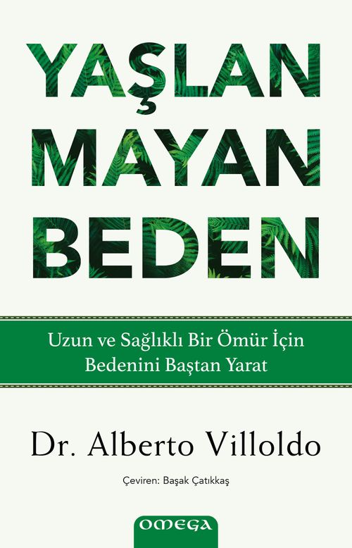 Yaşlanmayan Beden & Uzun ve Sağlıklı Bir Ömür İçin Bedenini Baştan Yarat