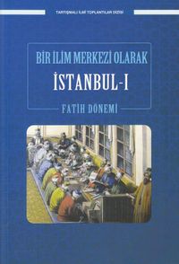 Bir İlim Merkezi Olarak İstanbul 1 / Fatih Dönemi