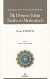 Başlangı&ccedil;tan Emevi Devleti'nin Sonuna Kadar İlk D&ouml;nem İslam Tarihi ve Medeniyeti
