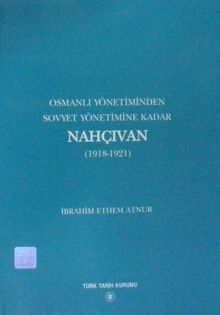 Osmanlı Yönetiminden Sovyet Yönetimine Kadar Nahçıvan (1918-1921) / 13-Z-53