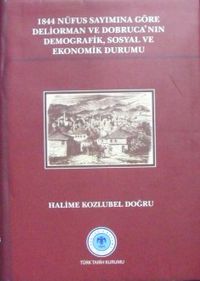 1844 Nüfus Sayımına Göre Deliorman ve Dobrucanın Demografik, Sosyal ve Ekonomik Durumu / 13-Z-47
