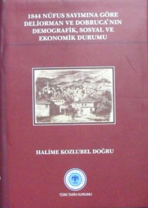1844 Nüfus Sayımına Göre Deliorman ve Dobrucanın Demografik, Sosyal ve Ekonomik Durumu / 13-Z-47