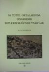 16. Y&uuml;zyıl Ortalarında Diyarbekir Beylerbeyliğinde Vakıflar / 13-Z-48