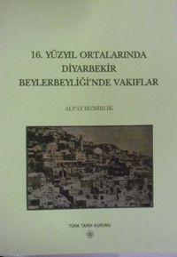 16. Yüzyıl Ortalarında Diyarbekir Beylerbeyliğinde Vakıflar / 13-Z-48