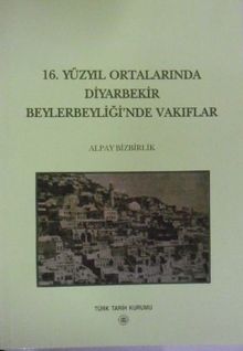 16. Yüzyıl Ortalarında Diyarbekir Beylerbeyliğinde Vakıflar / 13-Z-48