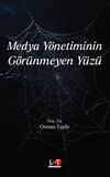 Medya Y&ouml;netiminin G&ouml;r&uuml;nmeyen Y&uuml;z&uuml;