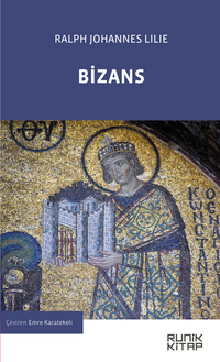 Bizans & Doğu Roma İmparatorluğu'nun Tarihi 326-1453