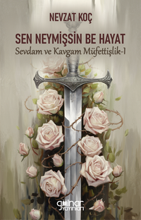 Sen Neymişsin Be Hayat & Sevdam ve Kavgam Müfettişlik I