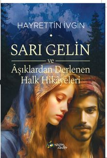 Sarı Gelin ve Âşıklardan Derlenen Halk Hikayeleri
