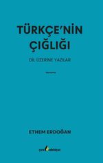 Türkçe'nin Çığlığı & Dil Üzerine Yazılar