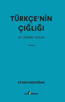 Türkçe'nin Çığlığı & Dil Üzerine Yazılar