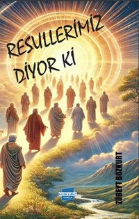 Resullerimiz Diyor Ki