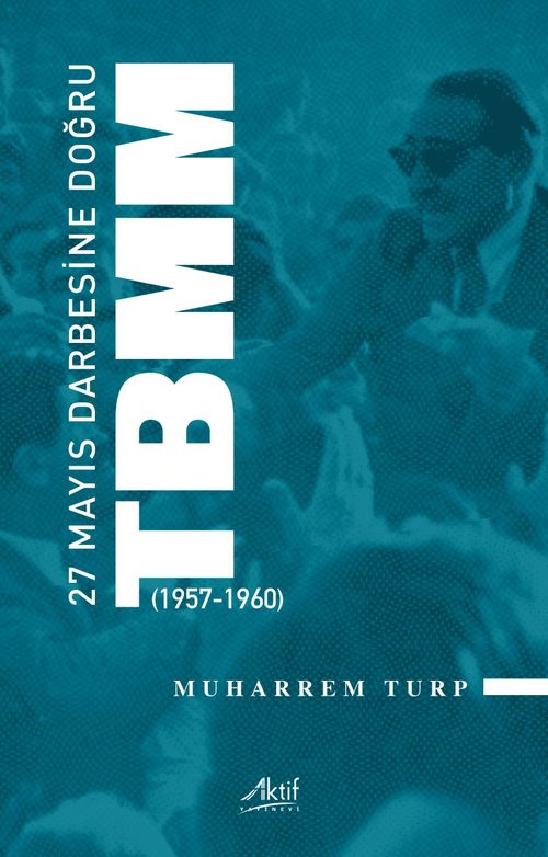 27 Mayıs Darbesine Doğru Tbmm  (1957-1960)