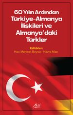 60 Yılın Ardından Türkiye-Almanya İlişkileri Ve Almanya'daki Türkler