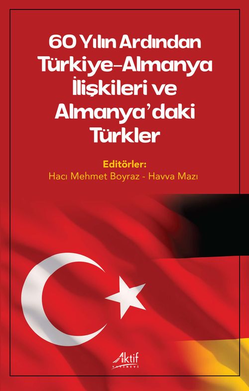 60 Yılın Ardından Türkiye-Almanya İlişkileri Ve Almanya'daki Türkler