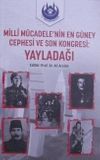 Milli M&uuml;cadelenin En G&uuml;ney Cephesi ve Son Kongresi: Yayladağı /11-F-22
