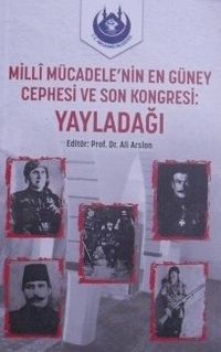 Milli Mücadelenin En Güney Cephesi ve Son Kongresi: Yayladağı /11-F-22